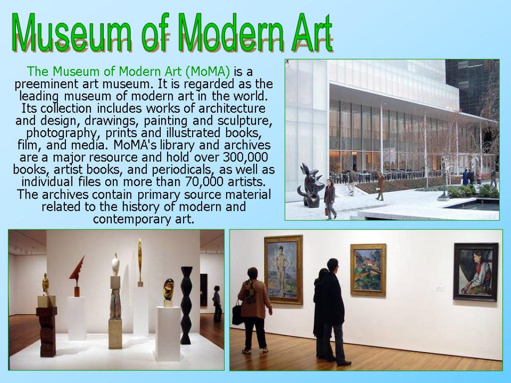 The Museum of Modern Art (MoMA) is a preeminent art museum. It is regarded